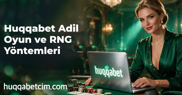 Huqqabet Adil Oyun ve RNG Yöntemleri