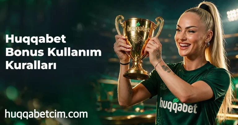 Huqqabet Bonus Kullanım Kuralları