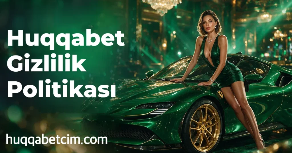 Huqqabet Gizlilik Politikası