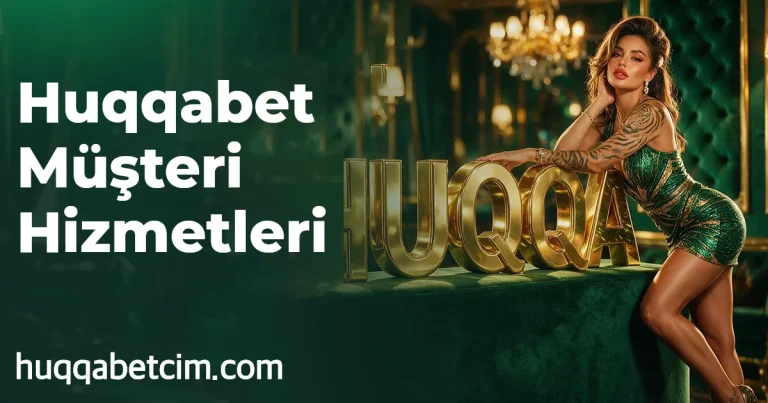 Huqqabet Müşteri Hizmetleri