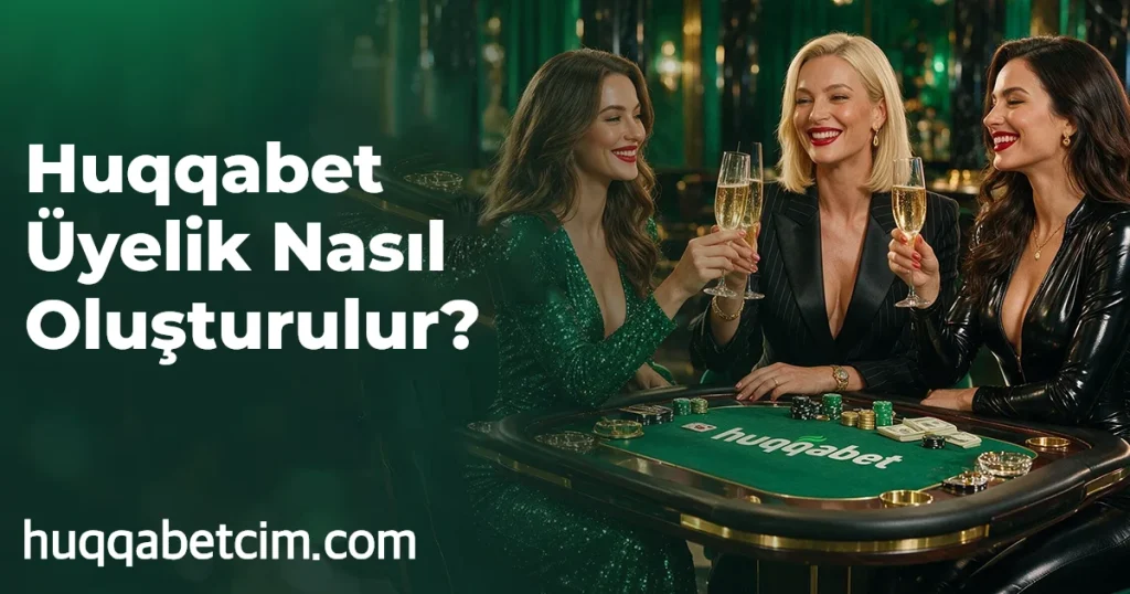 Huqqabet Üyelik Nasıl Oluşturulur?