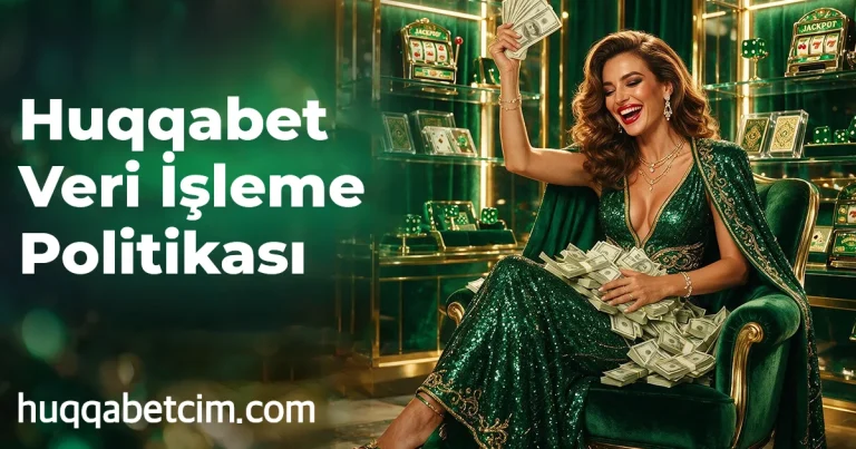 Huqqabet Veri İşleme Politikası